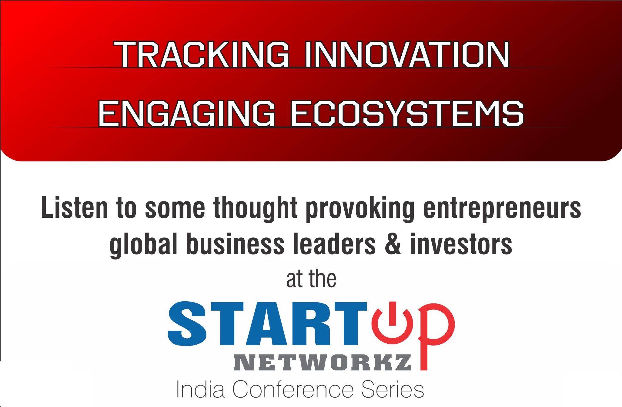 Stellar gathering of technopreneurs & Innovation experts at Startup  Networkz India 2016 | Top Asia Business News, Trends, Insights & Analysis